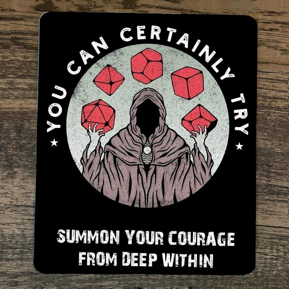 Mouse Pad You Can Certainly Try Dungeon Dragons D&D Summon Your Courage